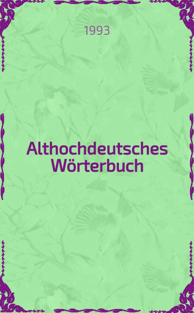 Althochdeutsches W&ouml;rterbuch : Analyse der Wortfamilienstrukturen des Althochdeutschen, zugleich Grundlegung einer zuk&uuml;nftigen Strukturgeschichte des deutschen Wortschatzes. Bd. 1, 2 : Wortfamilien M - Z. Einzeleintr&auml;ge