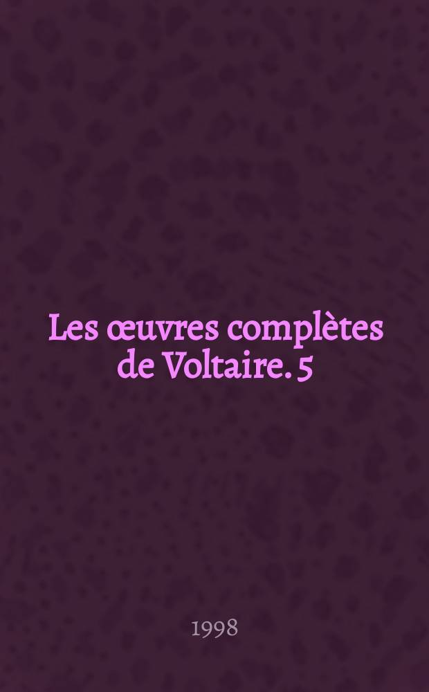 Les œuvres complètes de Voltaire. 5 : [1728-1730