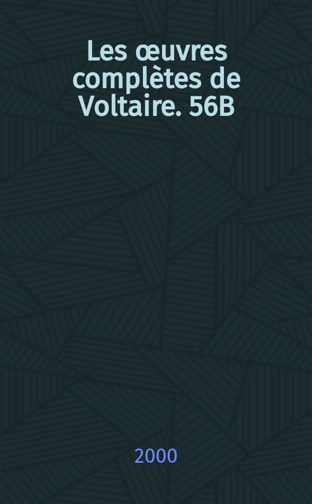 Les &oelig;uvres compl&egrave;tes de Voltaire. 56B : [&OElig;uvres de 1762], 2