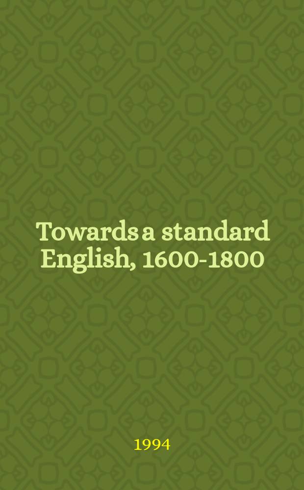 Towards a standard English, 1600-1800 = Формирование литературного английского языка