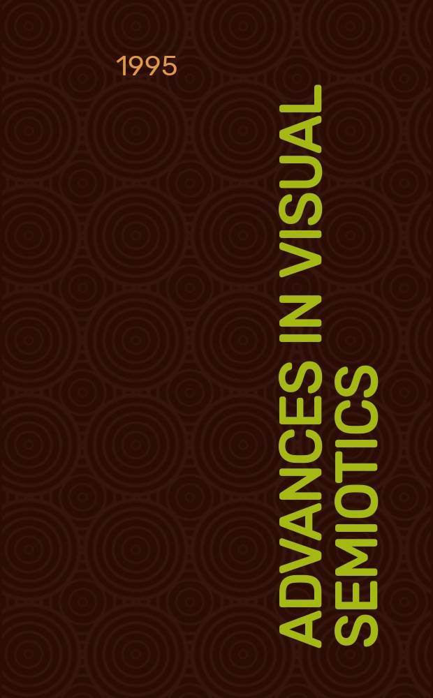 Advances in visual semiotics : the semiotic web 1992-93 = Исследования визуальной семиотики