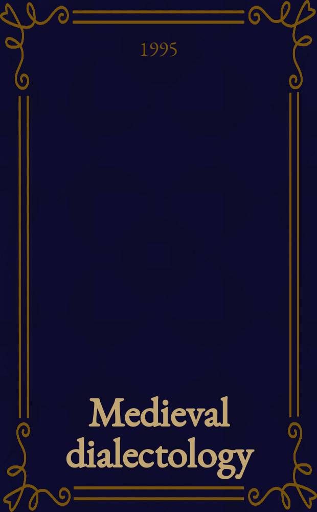 Medieval dialectology : based on the papers of the Workshop on medieval dialectology held at the 10th International conference on historical linguistics in Amsterdam on August 16, 1991 = Средневековая диалектология