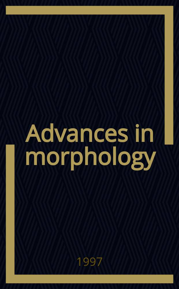 Advances in morphology : a selection of papers given at the Fifth international morphology meeting held in Krems, Austria from 7th to 9th of July 1992 = Успехи в морфологии