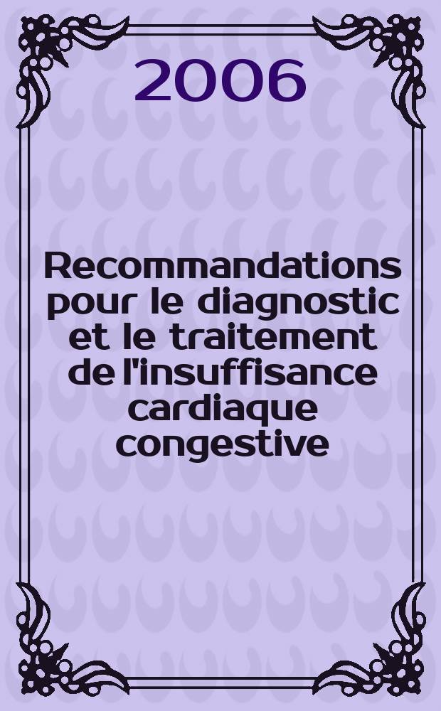 Recommandations pour le diagnostic et le traitement de l'insuffisance cardiaque congestive = Рекомендации для диагностики и лечения сердечной недостаточности