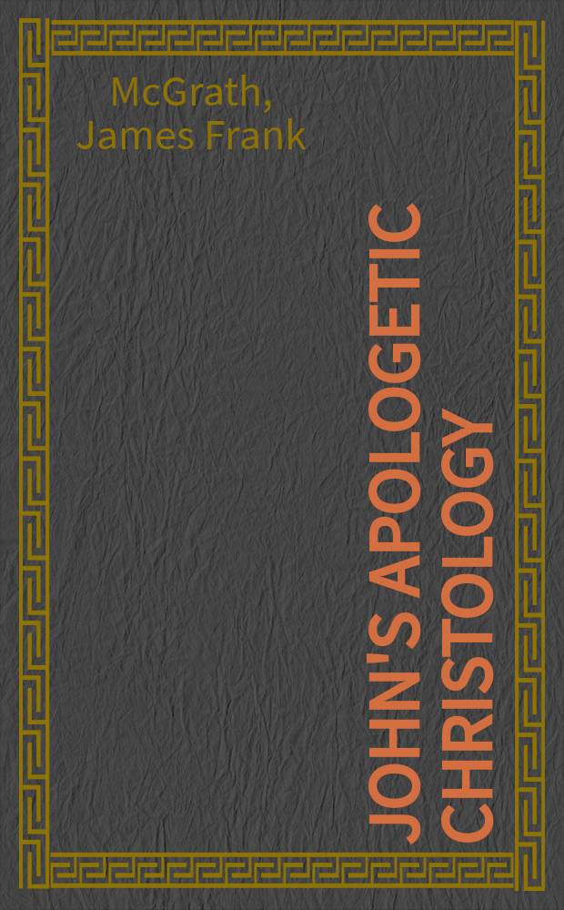 John's apologetic christology : legitimation and development in Johannine christology