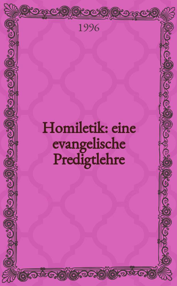 Homiletik : eine evangelische Predigtlehre = Гомилетика: Евангелическое учение о проповеди