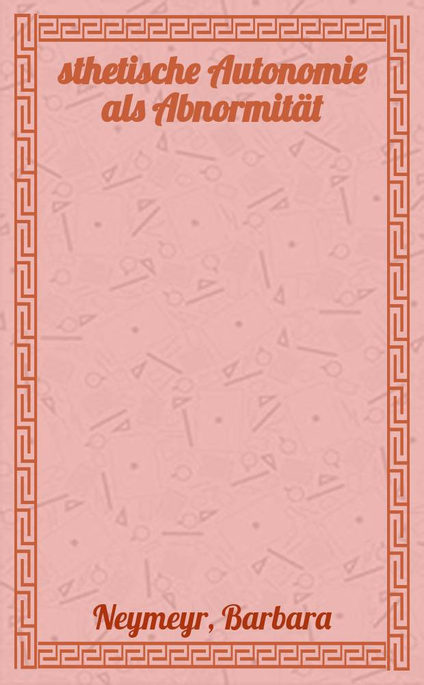 Ästhetische Autonomie als Abnormität : kritische Analysen zu Schopenhauers Ästhetik im Horizont seiner Willensmetaphysik = Эстетическая теория как норма: Критический анализ эстетики Шопенгауэра с точки зрения его мегафизики воли