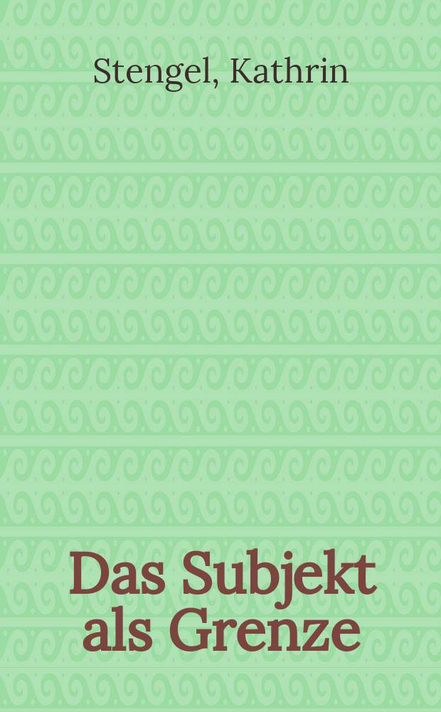 Das Subjekt als Grenze : ein Vergleich der erkenntnistheoretischen Ans&auml;tze bei Wittgenstein und Merleau-Ponty = Субъект как граница: Сравнение предпосылок теории познания по Виттгенштейну и Мерло-Понти