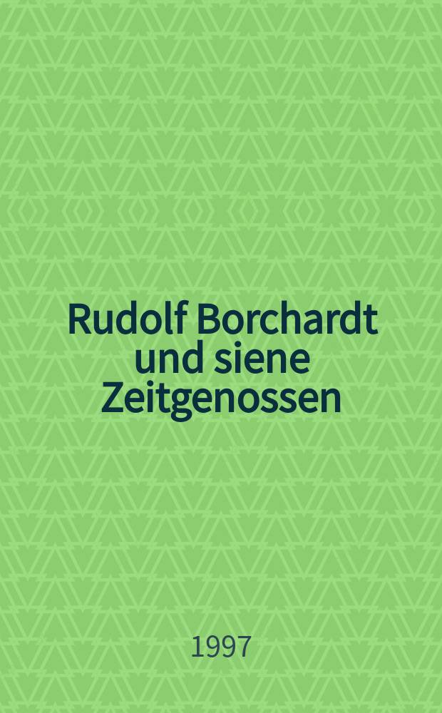 Rudolf Borchardt und siene Zeitgenossen = Рудольф Борхардт и его современники