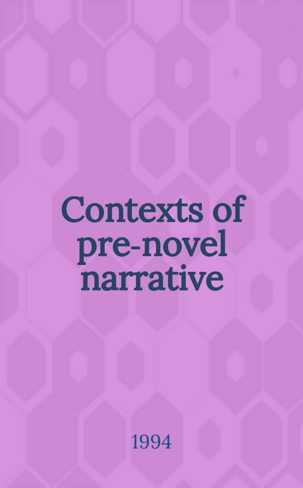 Contexts of pre-novel narrative : the European tradition = Контексты повествования до появления романа 19-20 веков