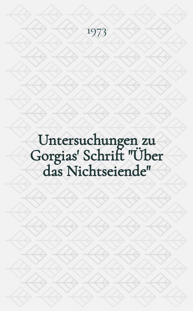 Untersuchungen zu Gorgias' Schrift "Über das Nichtseiende" = Исследование труда Горгия "Небытие"