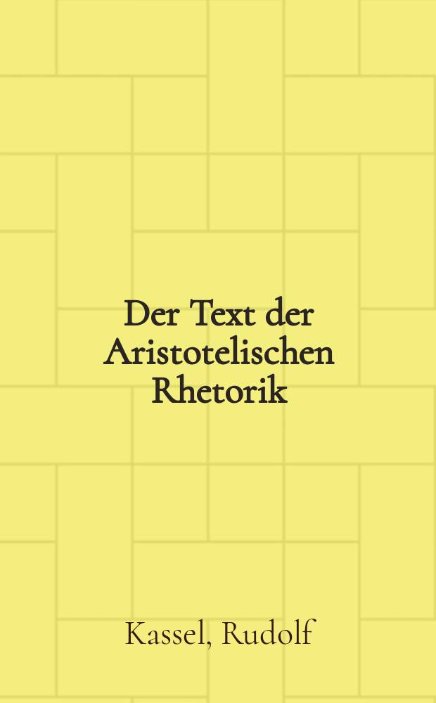 Der Text der Aristotelischen Rhetorik : Prolegomena zu einer kritischen Ausgabe = Текст "Риторики "Аристотеля: Предисловие к комментированному изданию