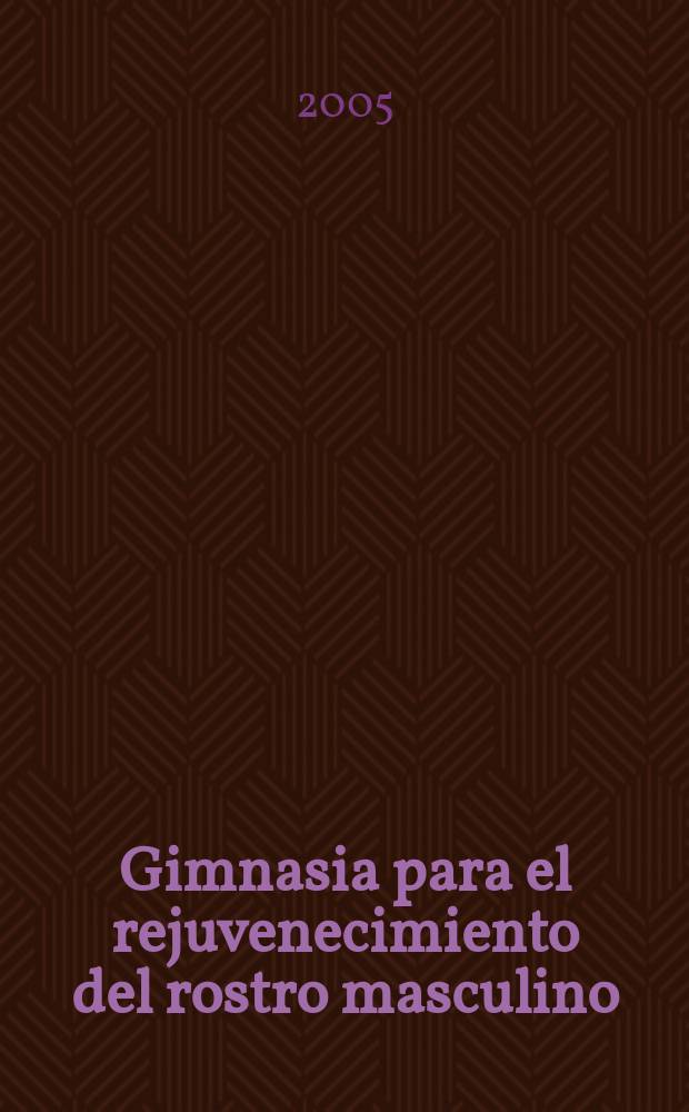 Gimnasia para el rejuvenecimiento del rostro masculino : traducido de la edici&oacute;n rusa