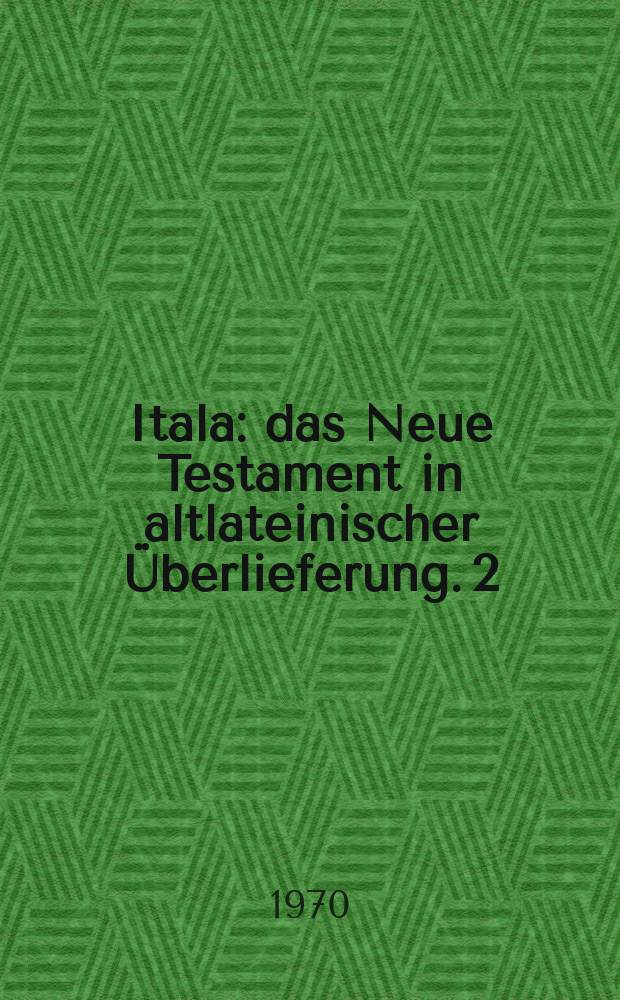 Itala : das Neue Testament in altlateinischer Überlieferung. 2 : Marcus-Evangelium