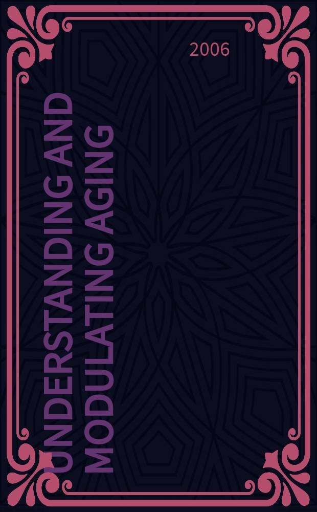 Understanding and modulating aging : the result of a conference entitled 11th Congress of the International association of biomedical gerontology (IABG): Understanding and modulating aging, held on August 13-16, 2005, in Aarhus, Denmark = Понимание и модуляция старения.