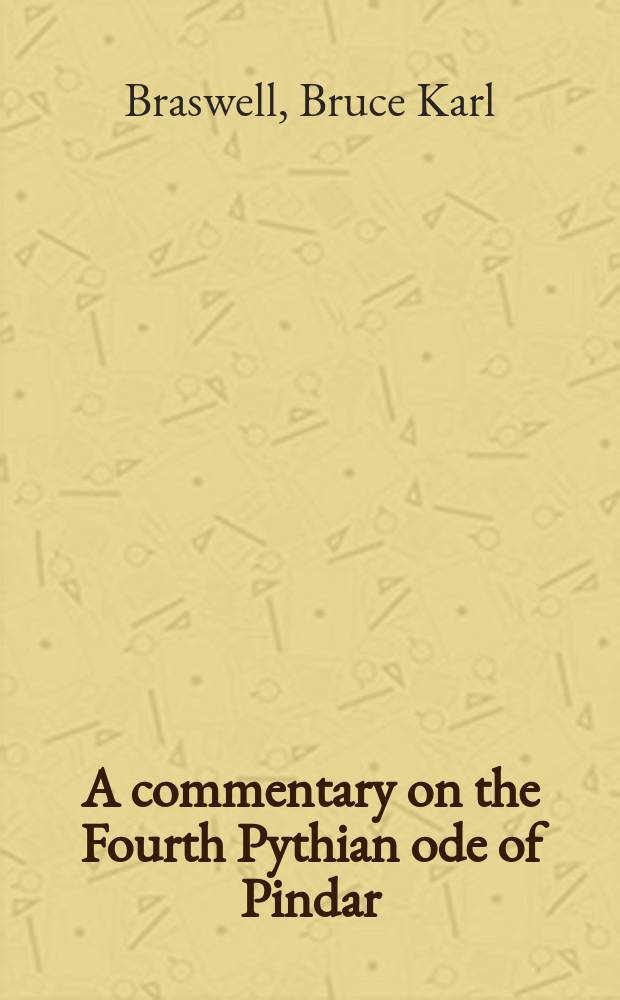 A commentary on the Fourth Pythian ode of Pindar = Комментарии к четвертой пифической оде Пиндара