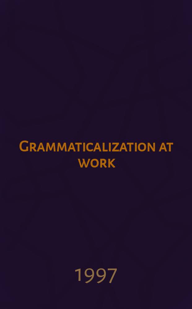 Grammaticalization at work : studies of long-term developments in English = Грамматикализация в действии