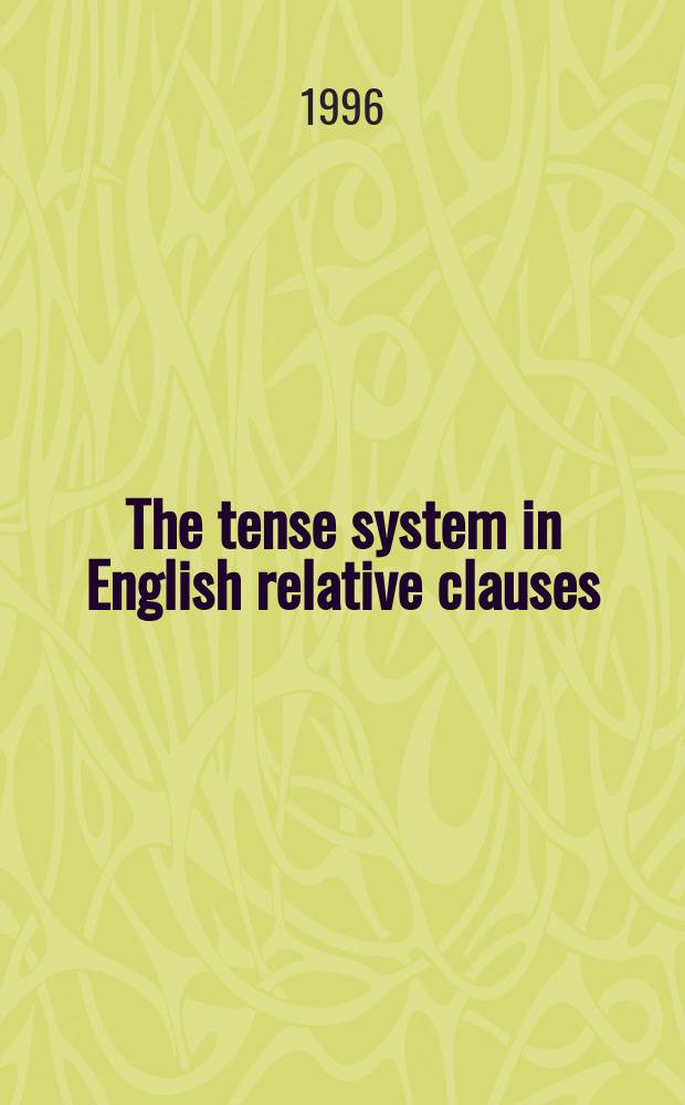 The tense system in English relative clauses : a corpus-based analysis = Система времен в английском относительном придаточном предложении