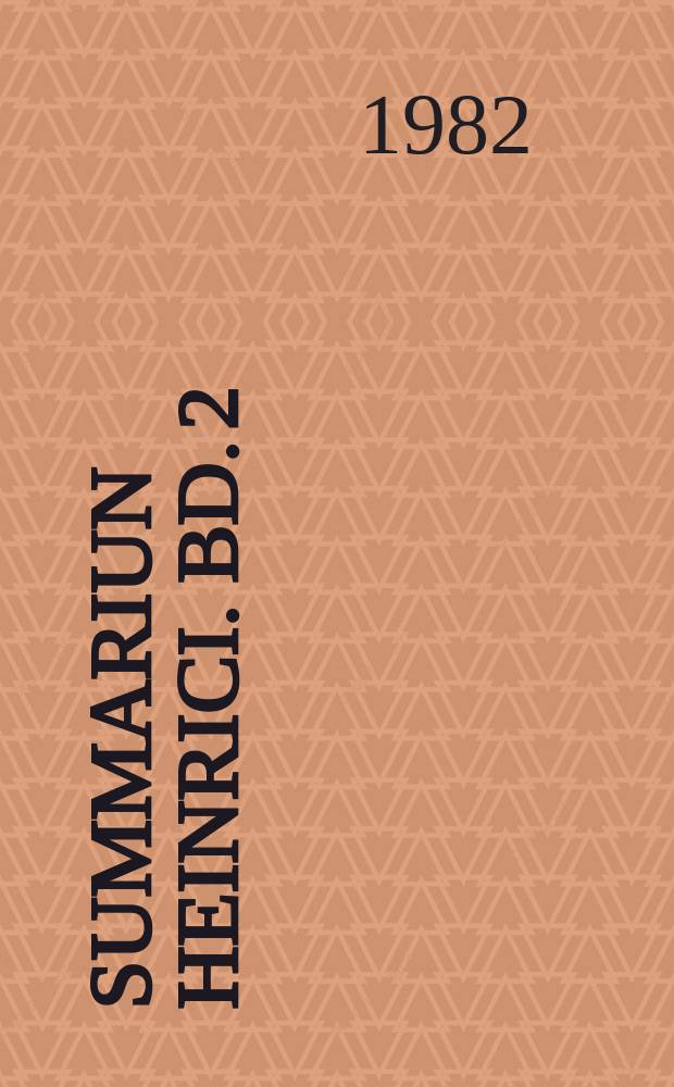 Summariun Heinrici. Bd. 2 : Textkritische Ausgabe der zweiten Fassung Buch I-VI sowie des Buches XI in Kurz- und Langfassung = Критические работы второй редакции книг I-VI и книг IX