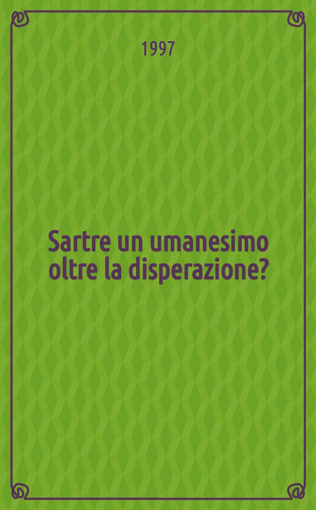 Sartre un umanesimo oltre la disperazione? : dissertatio = Сартр - гуманизм или отчаяние?