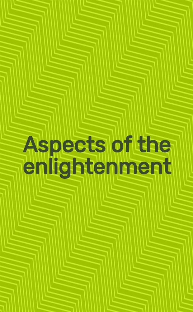 Aspects of the enlightenment: aesthetics, politics, and religion = Аспекты просвещения: эстетика, политика и религия