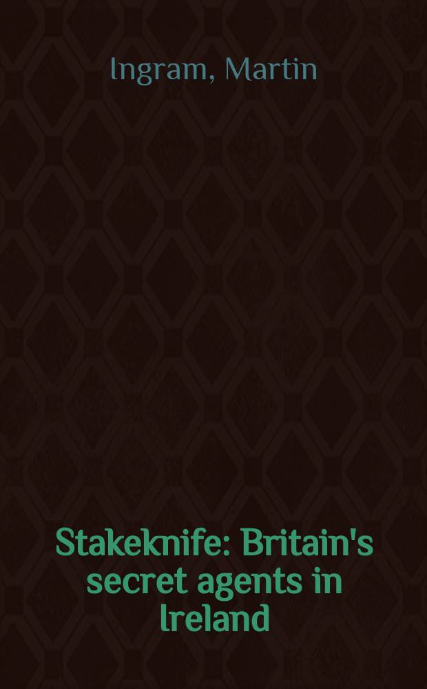 Stakeknife : Britain's secret agents in Ireland