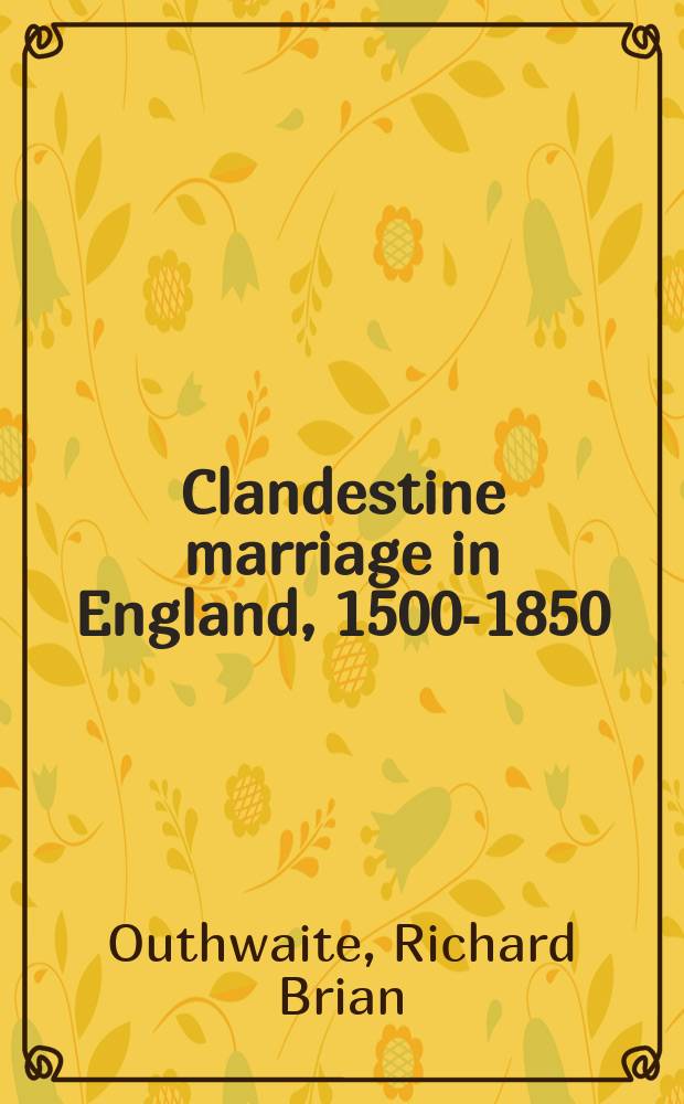 Clandestine marriage in England, 1500-1850 = Тайные браки в Англии, 1500-1850