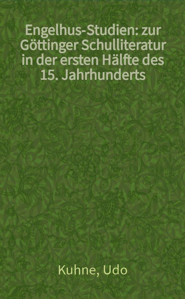 Engelhus-Studien : zur G&ouml;ttinger Schulliteratur in der ersten H&auml;lfte des 15. Jahrhunderts = Энгельхузские лекции: к геттингенской школьной литературе 1-й половины XV века