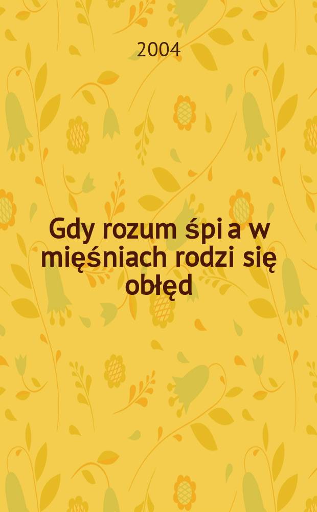 Gdy rozum śpi a w mięśniach rodzi się obłęd : o zyciu i chorobie Wacława Nizyńskiego = О Нижинском