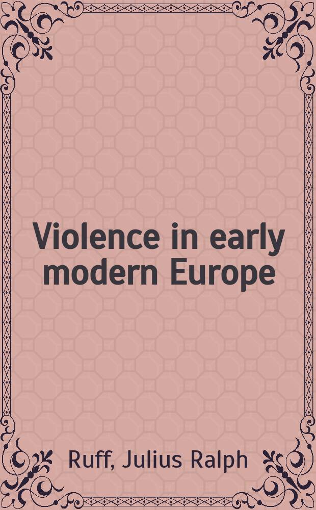 Violence in early modern Europe : 1500-1800 = Насилие в современной Европе: 1500-1800