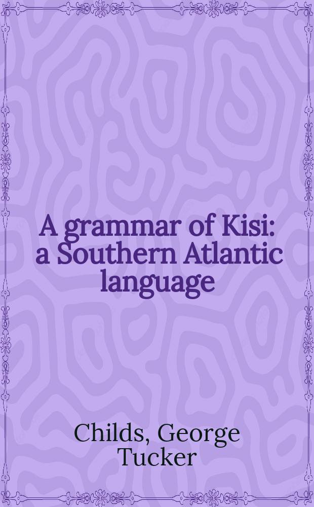 A grammar of Kisi : a Southern Atlantic language = Грамматика киси