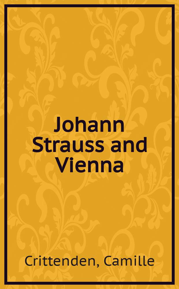 Johann Strauss and Vienna : operetta and the politics of popular culture = Иоганн Штраус и Вена