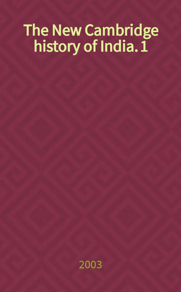 The New Cambridge history of India. 1 : [The Mughals and their contemporaries]