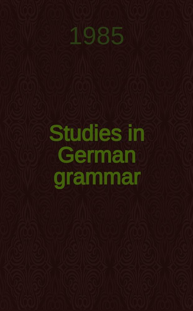 Studies in German grammar : based on the papers of the Annual GLOW conference held in Pisa, in April 1979 = Исследования немецкой грамматики