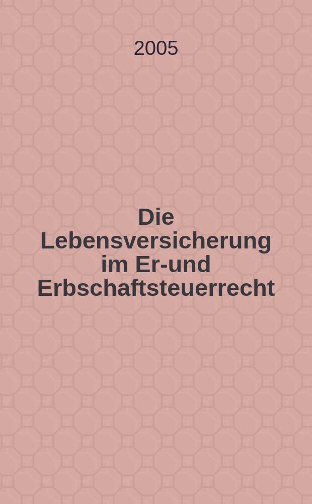 Die Lebensversicherung im Erb- und Erbschaftsteuerrecht = Страхование жизни в законах о наследстве и управлении наследством