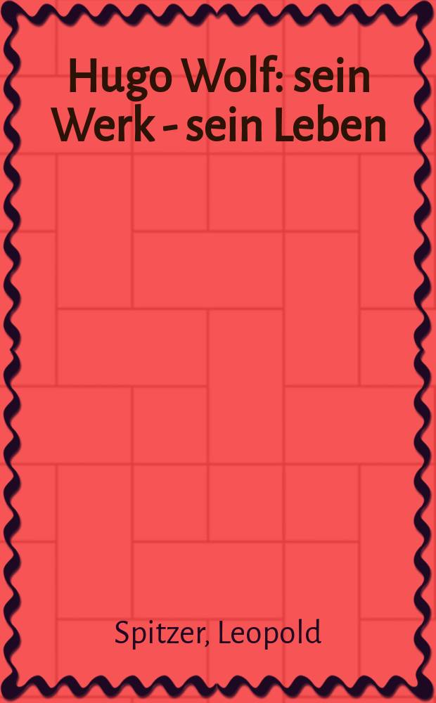 Hugo Wolf : sein Werk - sein Leben = Хуго Вольф:его работа и жизнь