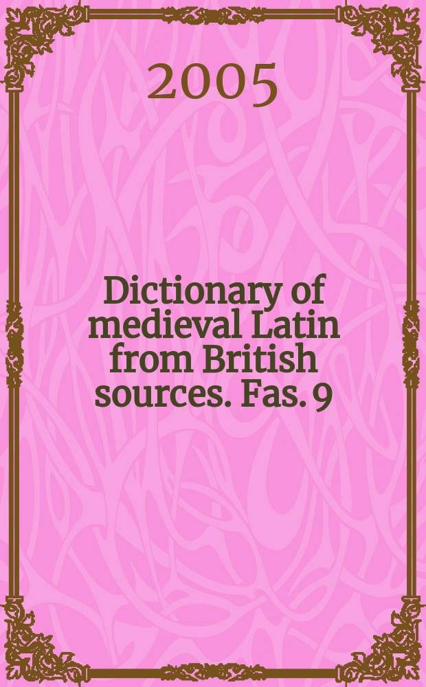 Dictionary of medieval Latin from British sources. Fas. 9 : P - Pel