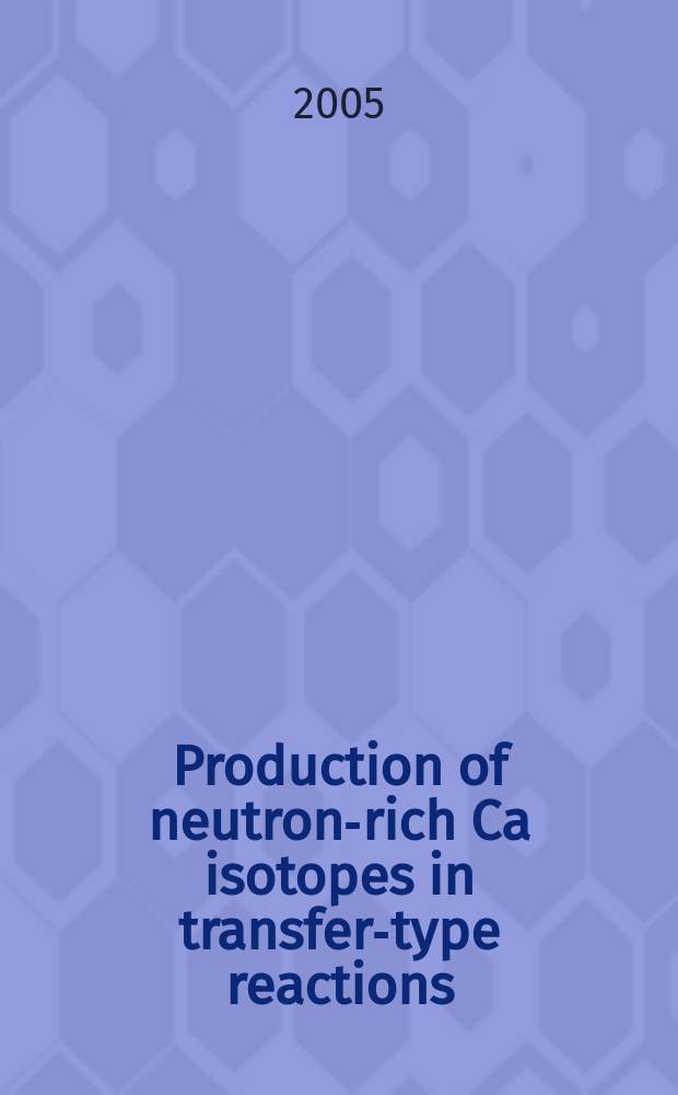 Production of neutron-rich Ca isotopes in transfer-type reactions