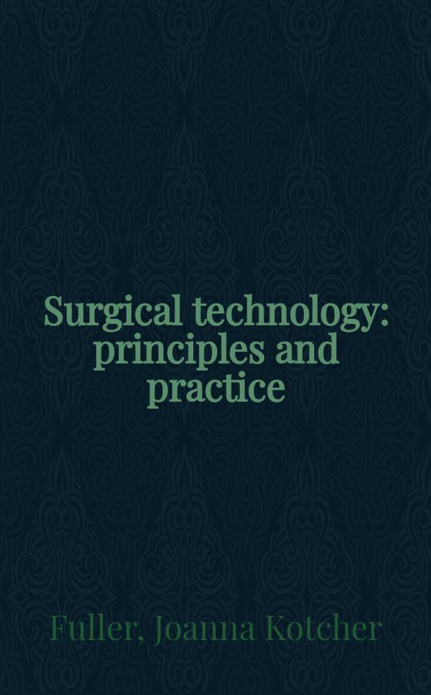 Surgical technology : principles and practice = Хирургическая технология. Принципы и практика.