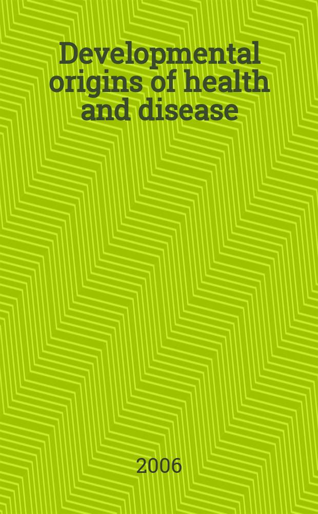 Developmental origins of health and disease = Виды здоровья и болезни, связанные с развитием.