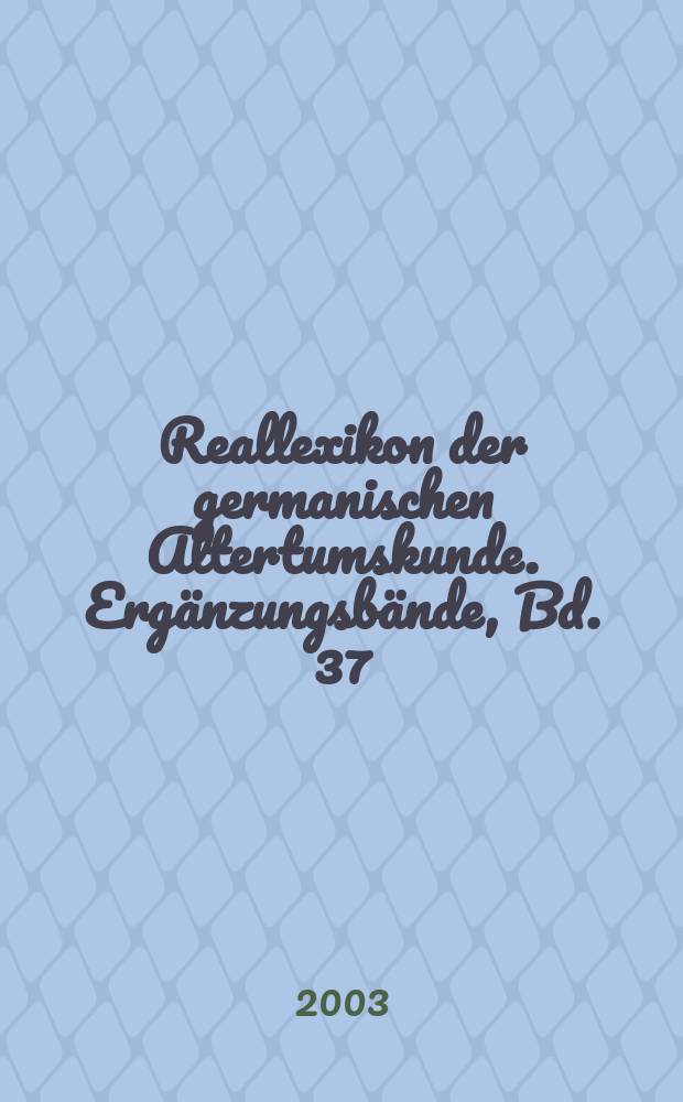 Reallexikon der germanischen Altertumskunde. Ergänzungsbände, Bd. 37 : Runica - Germanica - Mediaevalia = Руны-Германия-Средневековье