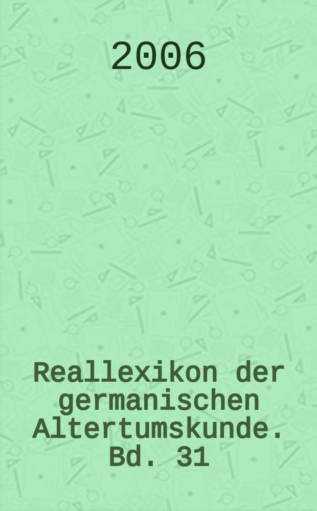 Reallexikon der germanischen Altertumskunde. Bd. 31 : Tiszalök - Vadomarius