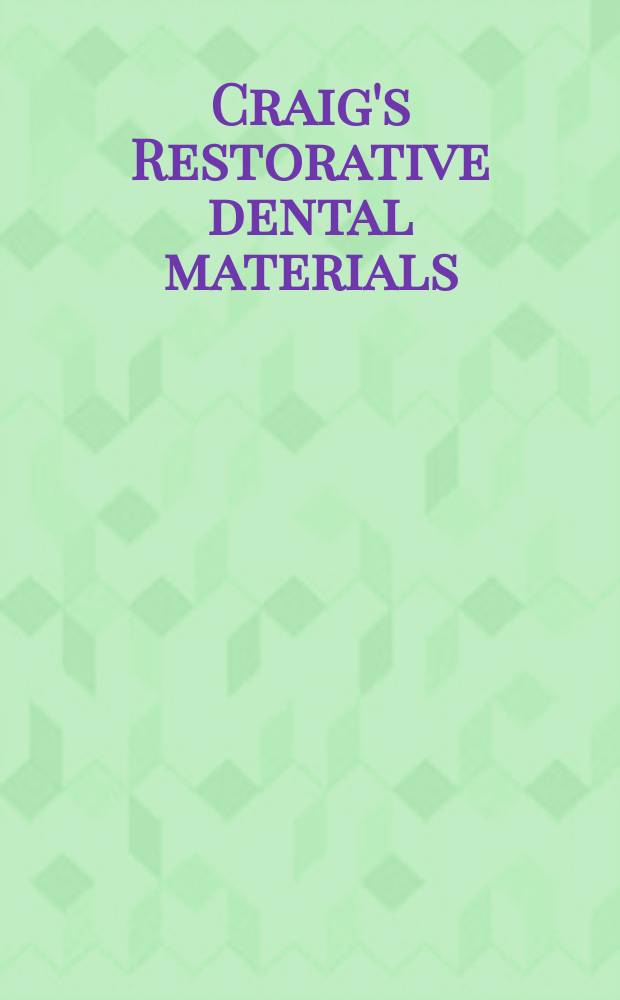 Craig's Restorative dental materials = Реставрационные зубные материалы.