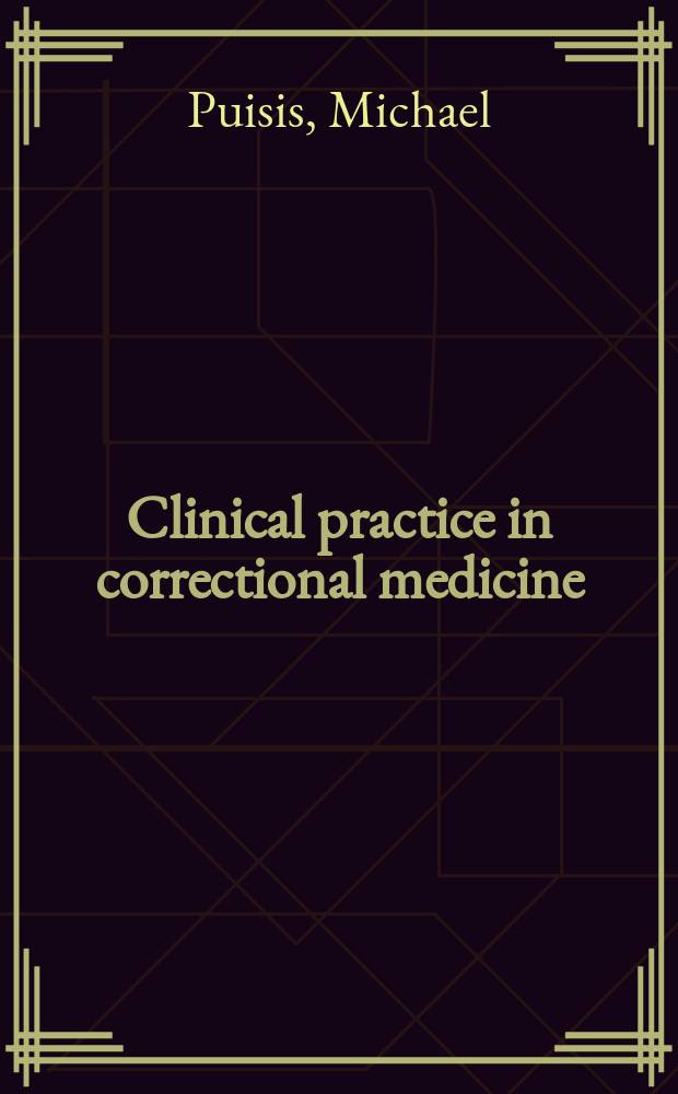 Clinical practice in correctional medicine = Клиническая практика в исправительной медицине.