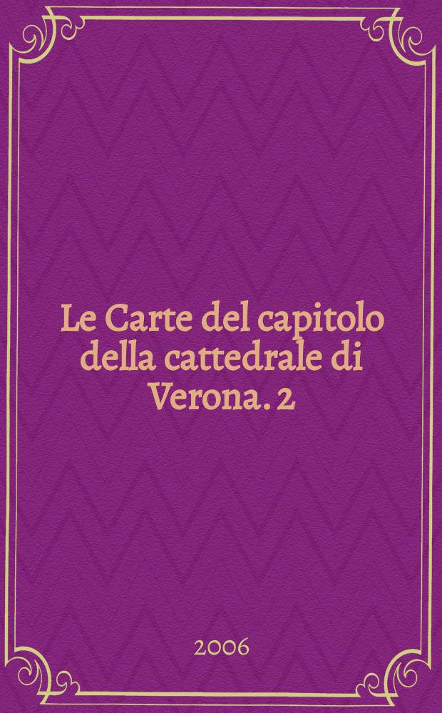 Le Carte del capitolo della cattedrale di Verona. 2 : (1152 - 1183)