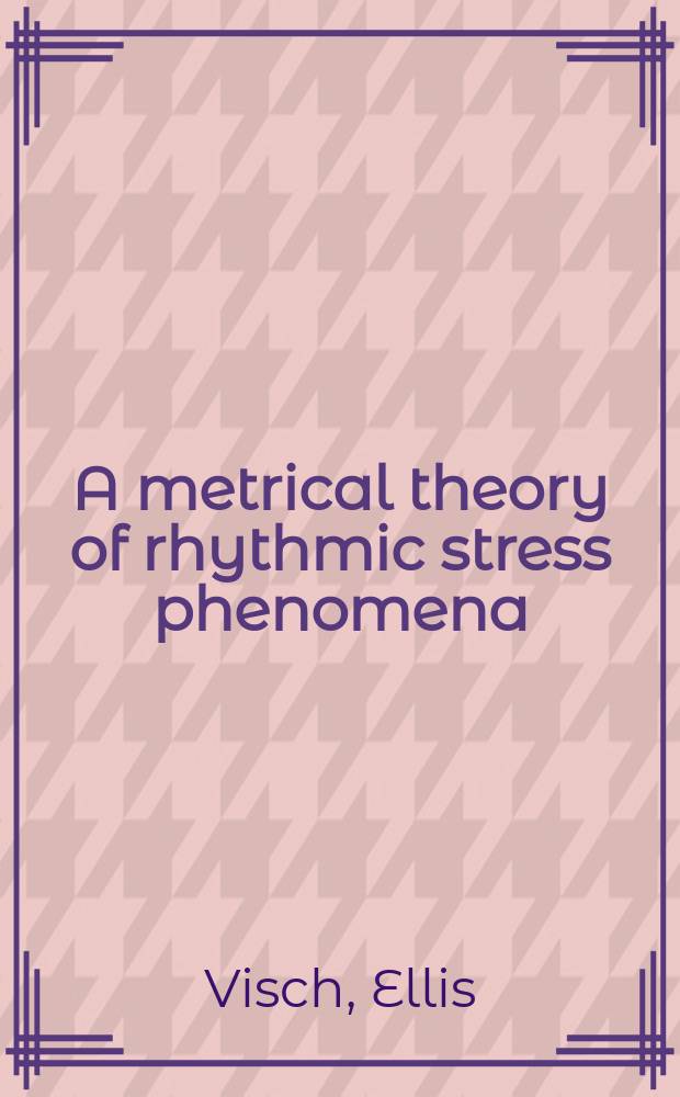 A metrical theory of rhythmic stress phenomena = Метрическая теория феномена ритмического ударения