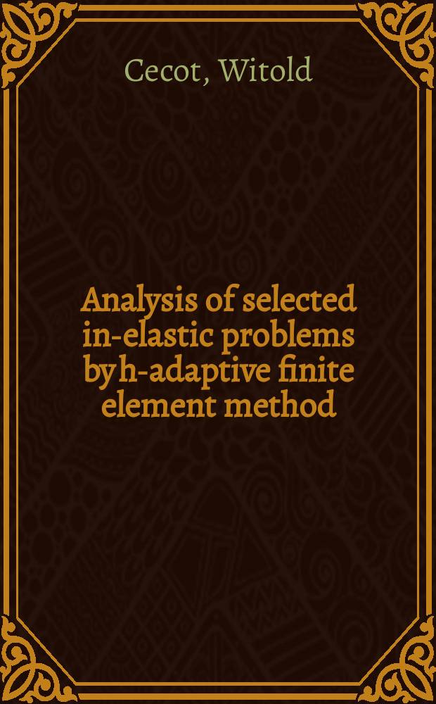 Analysis of selected in-elastic problems by h-adaptive finite element method