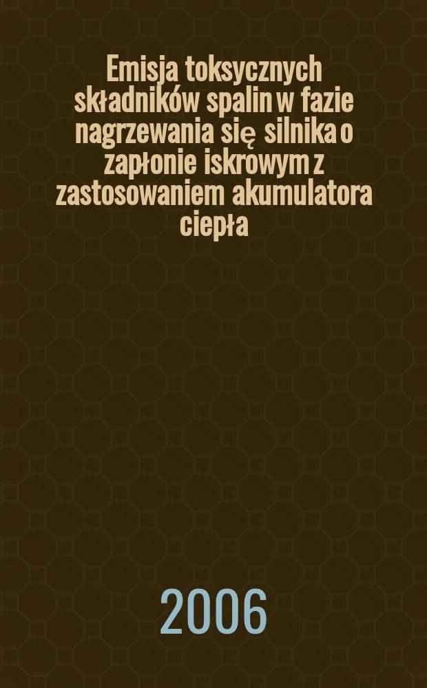 Emisja toksycznych składników spalin w fazie nagrzewania się silnika o zapłonie iskrowym z zastosowaniem akumulatora ciepła