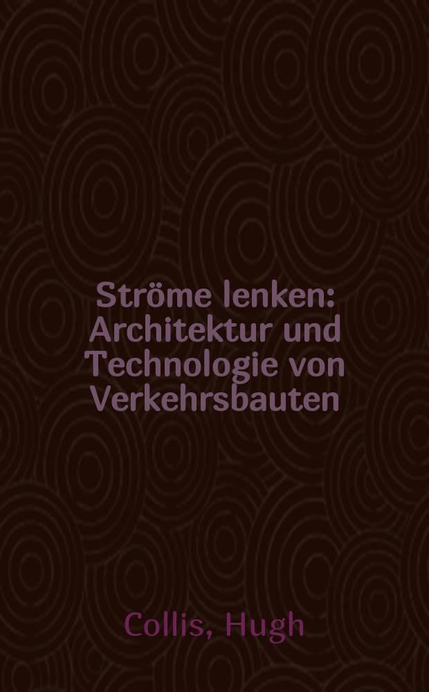 Ströme lenken : Architektur und Technologie von Verkehrsbauten = Архитектура и технология транспортных сооружений