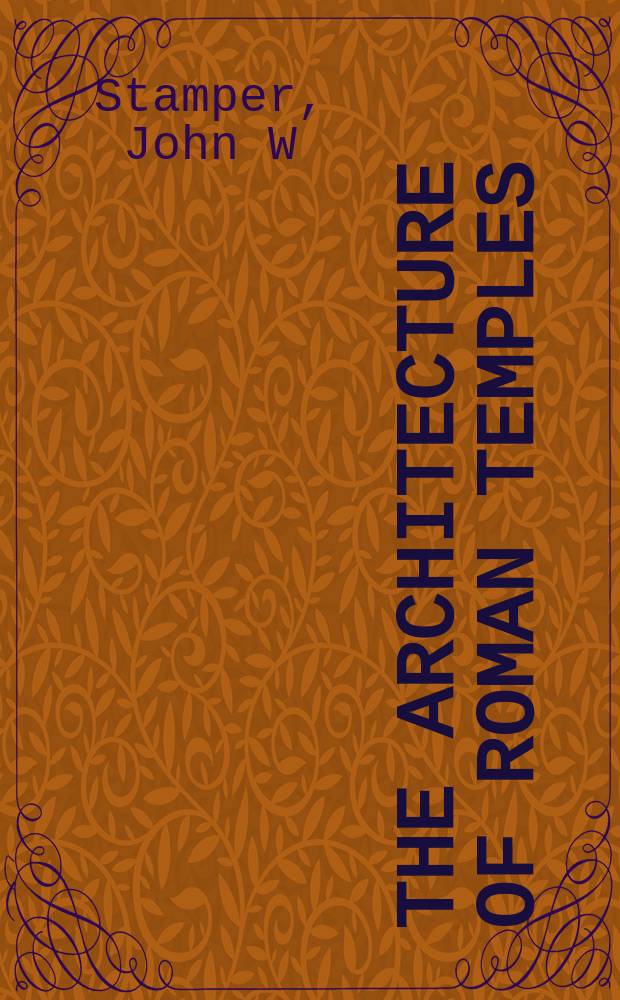 The architecture of Roman temples : the republic to the middle empire = Архитектура Римских храмов
